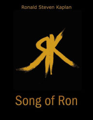 Title: Song of Ron, Author: Ronald Steven Kaplan