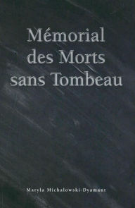 Title: Mémorial des Morts sans Tombeau, Author: Maryla Michalowski-Dyamant