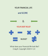 Title: Your Financial Life and Score & Your Debt Relief, Author: Craig B. Buttler