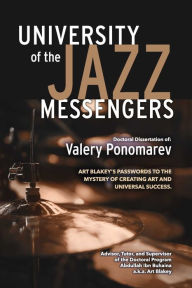 Title: Art Blakey's Passwords to the Mystery of Creating Art and Universal Success, Author: Valery Ponomarev