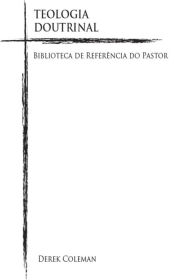 Title: Teologia Doutrinal, Author: Derek Coleman