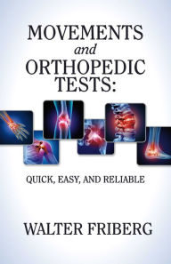 Title: Movements and Orthopedic Tests: quick, easy, and reliable, Author: Walter Friberg