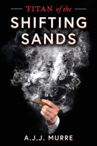 Title: Titan of the Shifting Sands, Author: A.J.J. Murre