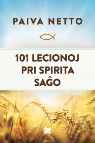 Title: 101 lecionoj pri Spirita Sago, Author: Paiva Netto
