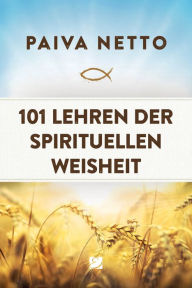 Title: 101 LEHREN DER SPIRITUELLEN WEISHEIT, Author: Paiva Netto