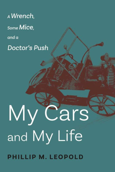 My Cars and My Life: A Wrench, Some Mice, and A Doctor's Push