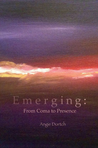 Emerging: From Coma to Presence|Paperback