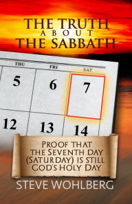 Title: The Truth About the Sabbath, Author: Steve Wohlberg