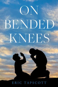 Title: On Bended Knees, Author: Eric Tapscott