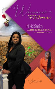Title: Woeman to Woman: Learning to Break the Cycle and Personal Growth, Author: Nikki Smith