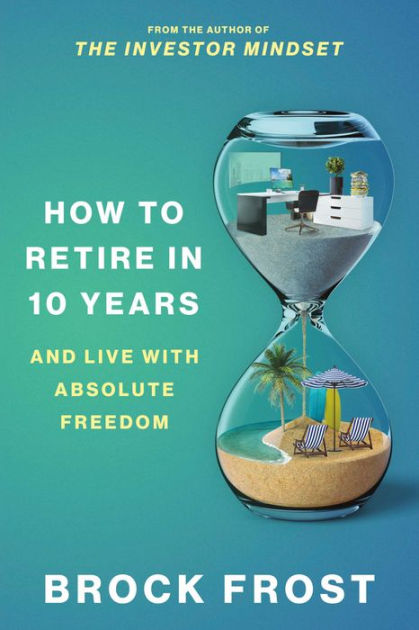 How to Retire in  Years: & Live with Absolute FreedomeBook