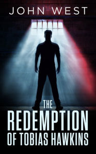 Title: The Redemption Of Tobias Hawkins, Author: John West