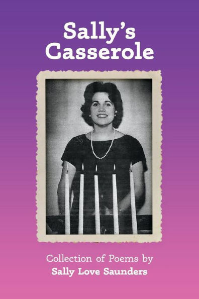Sally's Casserole: Collection of Poems by Sally Love Saunders