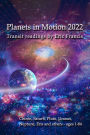 Planets in Motion 2022: Chiron, Saturn. Pluto, Uranus, Neptune, Eris and others - ages 1-84