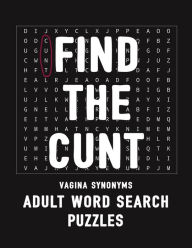 Title: Find The Cunt Vagina Synonyms Adult Word Search Puzzles: NSFW 20 Sweary Cuss Word Searches - Large Print, Author: Salty Bitch Puzzles