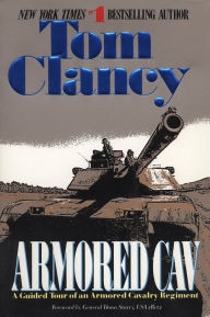 Title: Armored Cav: A Guided Tour of an Armored Cavalry Regiment, Author: Tom Clancy