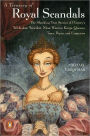 A Treasury of Royal Scandals: The Shocking True Stories of History's Wickedest, Weirdest, Most Wanton Kings, Queens, Tsars, Popes, and Emperors (Michael Farquhar Treasury Series #1)