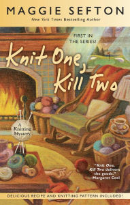 Knit One, Kill Two (Knitting Mystery Series #1) by Maggie Sefton NOOK Book ...
