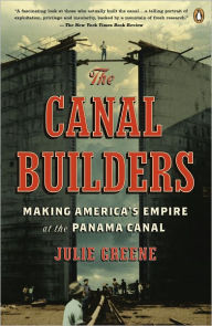 Title: The Canal Builders: Making America's Empire at the Panama Canal, Author: Julie Greene