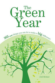 Title: The Green Year: 365 Small Things You Can Do to Make a Big Difference, Author: Jodi Helmer