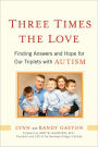 Three Times the Love: Finding Answers and Hope for Our Triplets with Autism