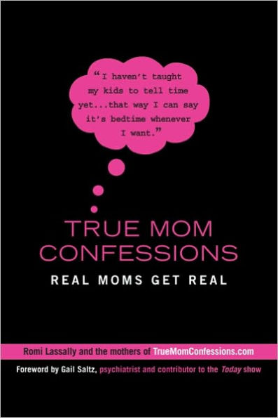 True Mom Confessions: Real Moms Get Real