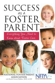 Title: Success as a Foster Parent: Everything You Need to Know About Foster Care, Author: National Foster Parent Assoc.