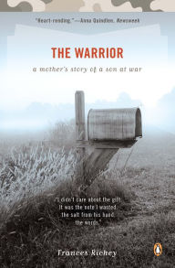 Title: The Warrior: A Mother's Story of a Son at War, Author: Frances Richey