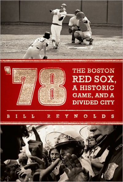 '78: The Boston Red Sox, A Historic Game, and a Divided City