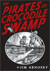 Title: The Pirates of Crocodile Swamp, Author: Jim Arnosky