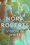 Alternative view 1 of Vision in White (Nora Roberts' Bride Quartet Series #1)