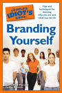 The Complete Idiot's Guide to Branding Yourself: Tips and Techniques for Showing Who You Are and What You Can Do