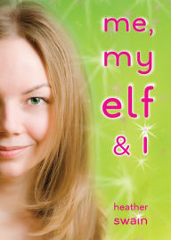 Title: Me, My Elf & I, Author: Heather Swain