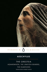 Title: The Oresteia: Agamemnon; The Libation Bearers; The Eumenides, Author: Aeschylus