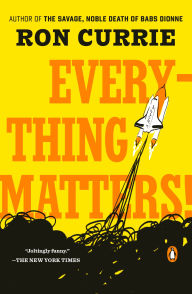 Title: Everything Matters!, Author: Ron Currie