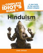 The Complete Idiot's Guide to Hinduism, 2nd Edition: A New Look at the World's Oldest Religion