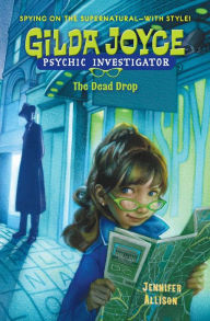 Title: Gilda Joyce: The Dead Drop, Author: Jennifer Allison