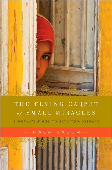 The Flying Carpet of Small Miracles: One Woman's Fight to Save Two Orphans of War