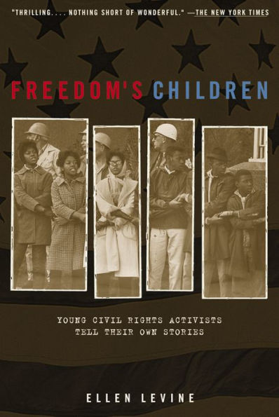 Freedom's Children: Young Civil Rights Activists Tell Their Own Stories