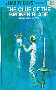 Title: The Clue of the Broken Blade (Hardy Boys Series #21), Author: Franklin W. Dixon