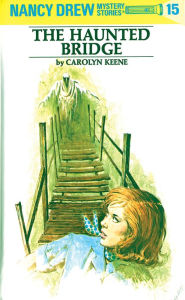 Title: The Haunted Bridge (Nancy Drew Series #15), Author: Carolyn Keene