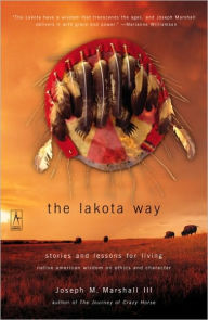 Title: The Lakota Way: Stories and Lessons for Living, Author: Joseph M. Marshall III