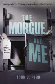 Title: The Morgue and Me, Author: John C. Ford