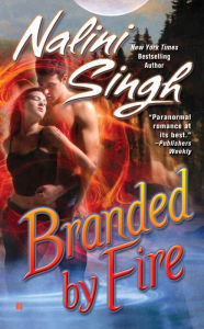 Title: Branded by Fire (Psy-Changeling Series #6), Author: Nalini Singh