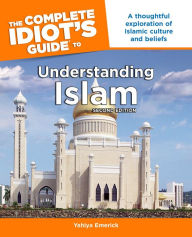The Complete Idiot's Guide to Understanding Islam, 2nd Edition