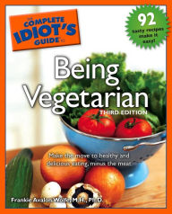 Title: The Complete Idiot's Guide to Being Vegetarian, 3rd Edition, Author: Frankie Avalon Wolfe M.H.