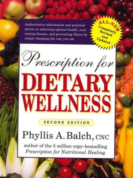 Prescription for Dietary Wellness: Using Foods to Heal