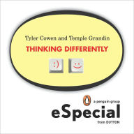 Title: Thinking Differently: Two brilliant minds discuss what it means to analyze information and produce solutions outside the mainstream A Penguin eSpecial from Dutton BOOKS, Author: Tyler Cowen