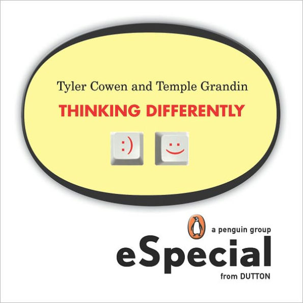 Thinking Differently: Two brilliant minds discuss what it means to analyze information and produce solutions outside the mainstream A Penguin eSpecial from Dutton BOOKS