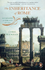 Title: The Inheritance of Rome: Illuminating the Dark Ages 400-1000, Author: Chris Wickham